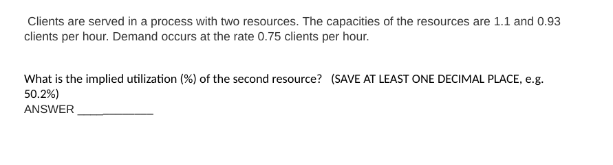 please show all work ! Clients are served in a