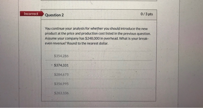 Incorrect Question 2 0/3 pts You continue your