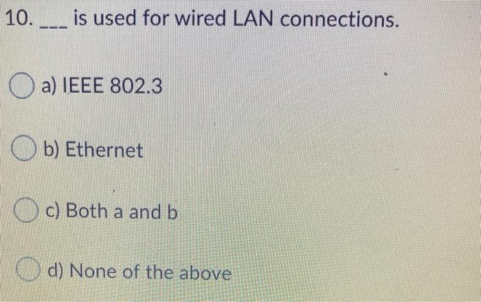 10. ___ is used for wired LAN connections. a)