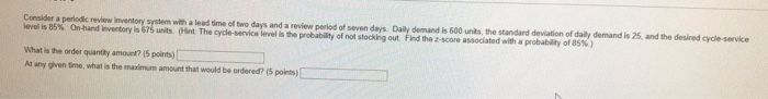 Consider a periodic review Inventory system with