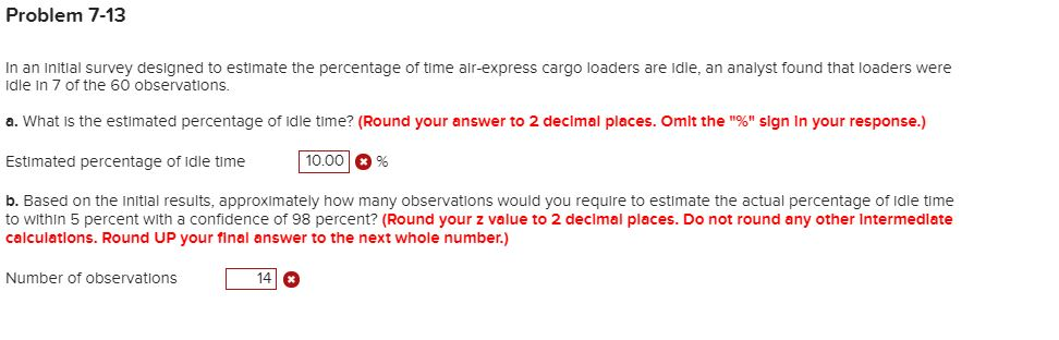 Problem 7-13 In an initial survey designed to