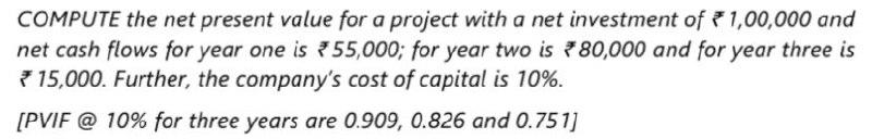 COMPUTE the net present value for a project with