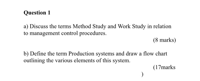 Question 1 a) Discuss the terms Method Study and