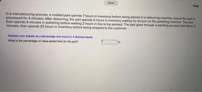 Saved Help In a manufacturing process, a molded