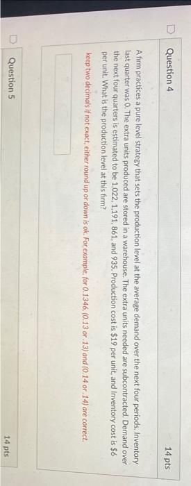 A firm practices a pure level strategy that sets