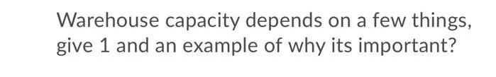 Warehouse capacity depends on a few things, give