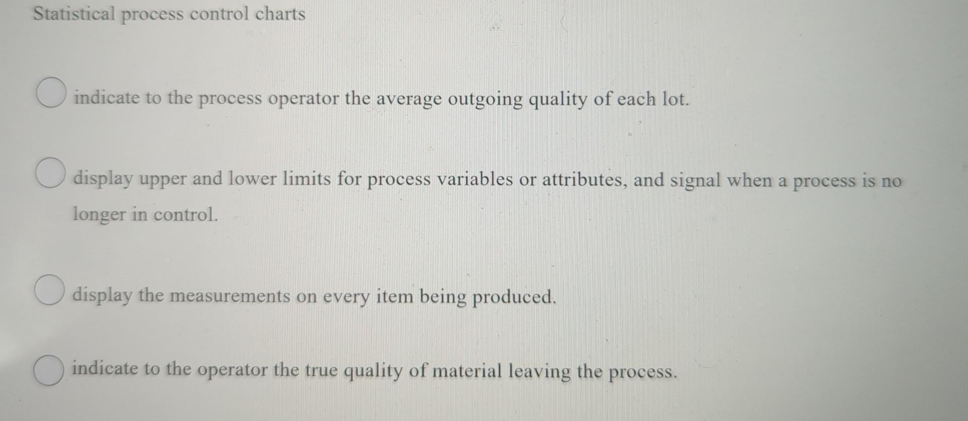q47 Statistical process control charts O indicate