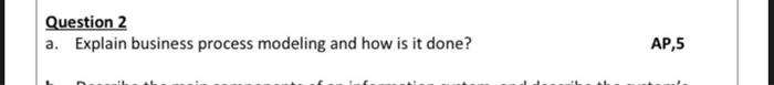 Question 2 a. Explain business process modeling