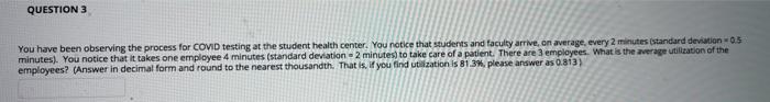 QUESTION 3 You have been observing the process
