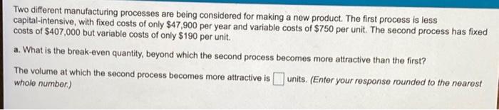 Two different manufacturing processes are being