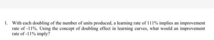 1. With each doubling of the number of units