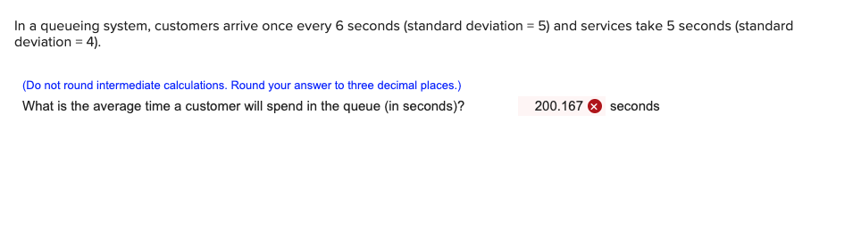 In a queueing system, customers arrive once every