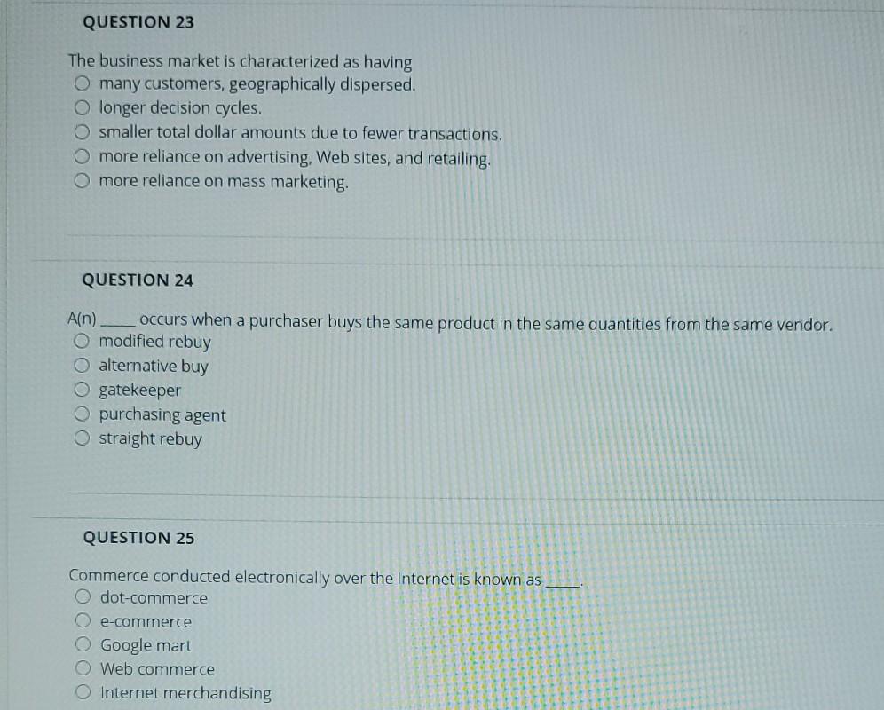 QUESTION 23 The business market is characterized