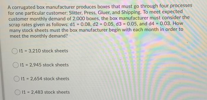 A corrugated box manufacturer produces boxes that