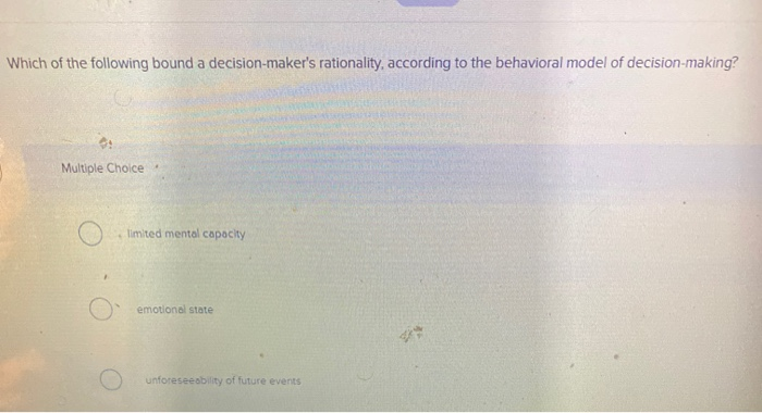 Which of the following bound a decision-maker's