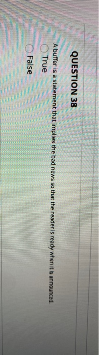 QUESTION 38 A buffer is a statement that implies