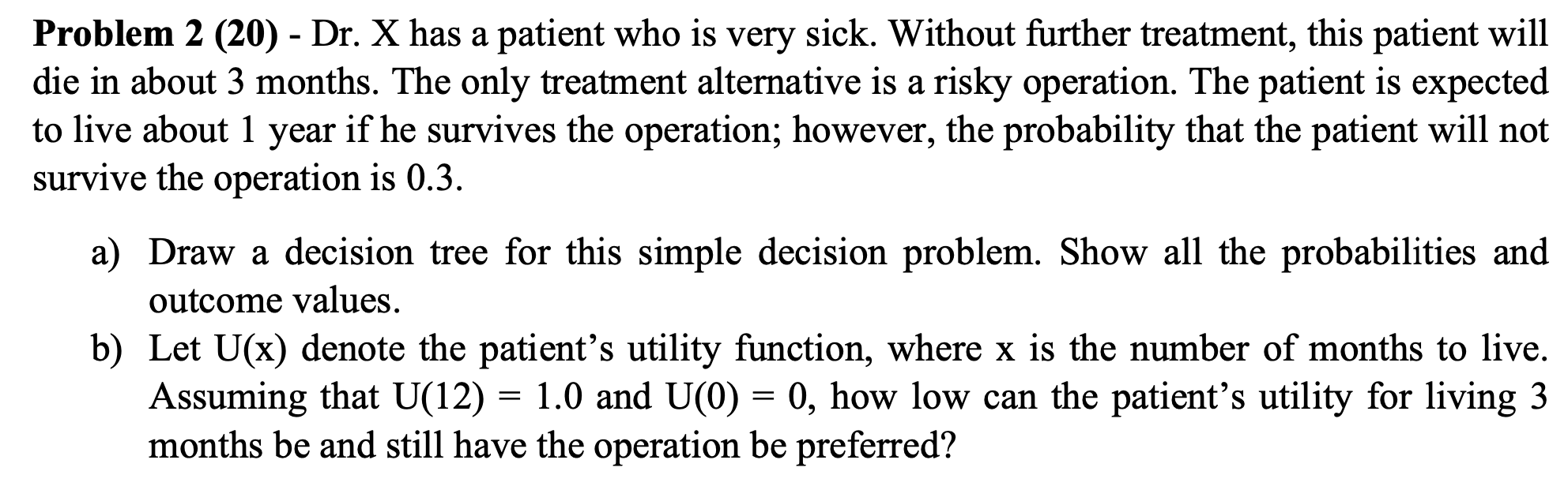 Problem 2 (20) - Dr. X has a patient who is very