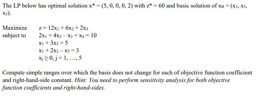 The LP below has optimal solution x* = (5, 0, 0,