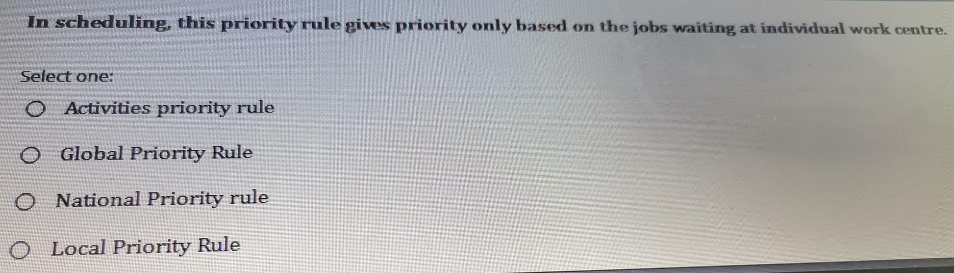 In scheduling, this priority rule gives priority