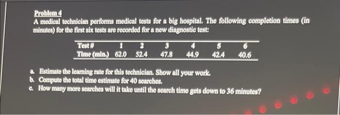 Problem 4 A modical technician performs medical