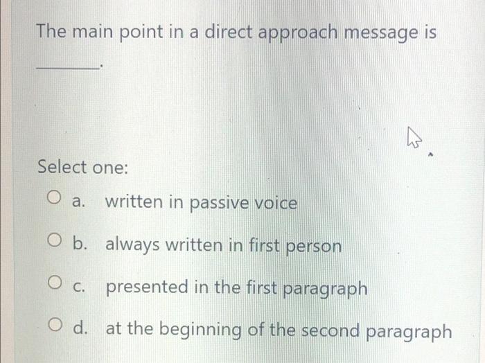 The main point in a direct approach message is a