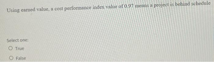Using earned value, a cost performance index