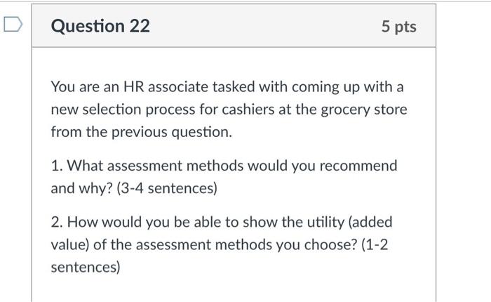 D Question 22 5 pts You are an HR associate