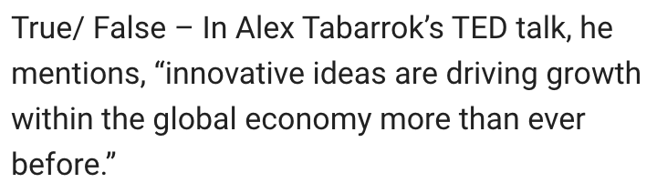 True/ False In Alex Tabarrok's TED talk, he