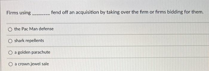 26 Firms using fend off an acquisition by taking
