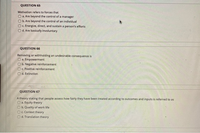 QUESTION 65 Motivation refers to forces that a.