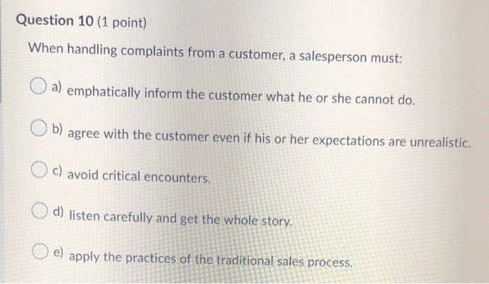Question 10 (1 point) When handling complaints