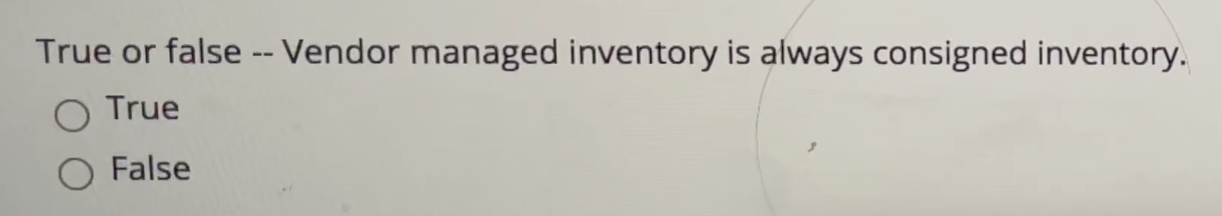 True or false -- Vendor managed inventory is