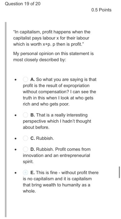 answes in Assignment 1 19. "In capitalism, profit