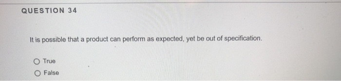 QUESTION 34 It is possible that a product can