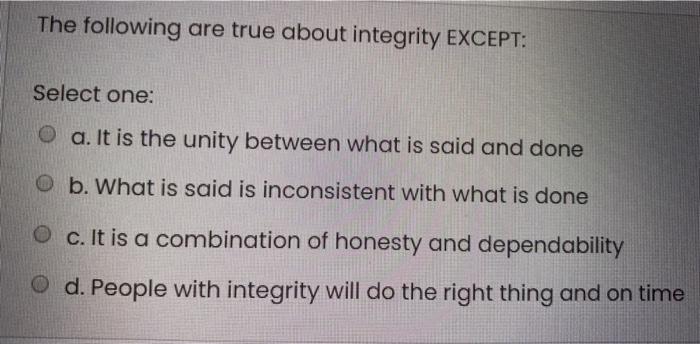 The following are true about integrity EXCEPT: