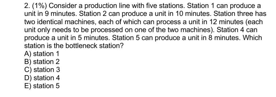 2. (1%) Consider a production line with five