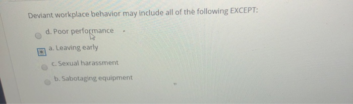 Deviant workplace behavior may include all of the