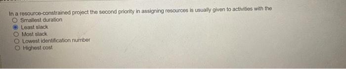 In a resource-constrained project the second