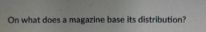 on what does On what does a magazine base its