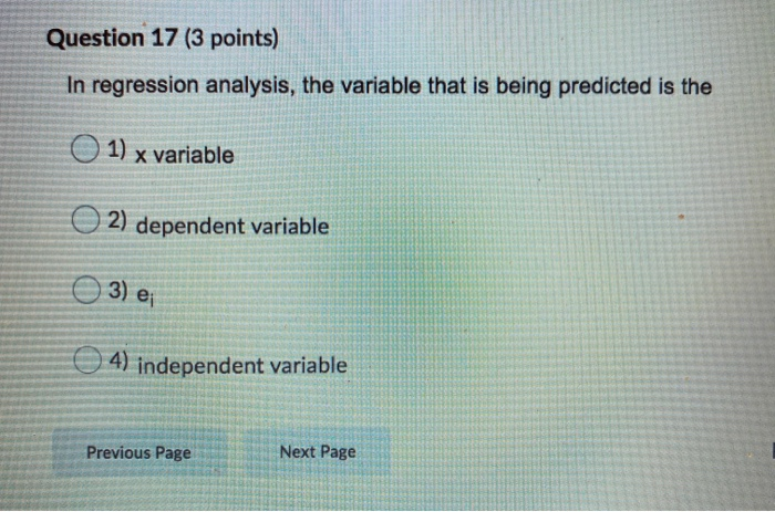 Question 15 (3 points) In regression analysis the