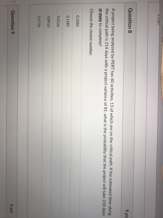 0.1587 Question 8 9 pts A project being analyzed