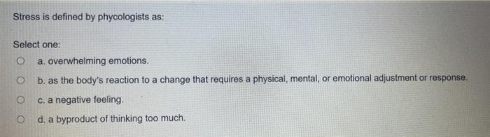 Stress is defined by phycologists as: Select one: