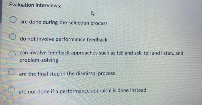 Evaluation interviews: are done during the