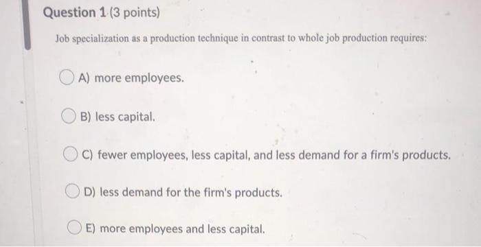 Question 1 (3 points) Job specialization as a
