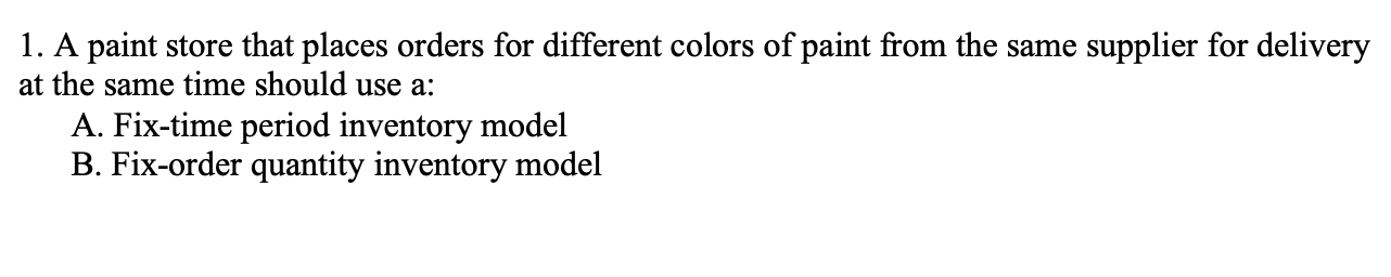 1. A paint store that places orders for different