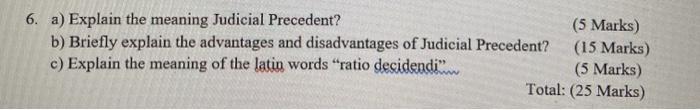 6. a) Explain the meaning Judicial Precedent? (5
