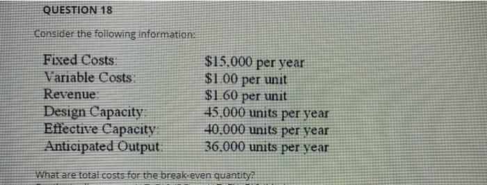 QUESTION 18 Consider the following information: