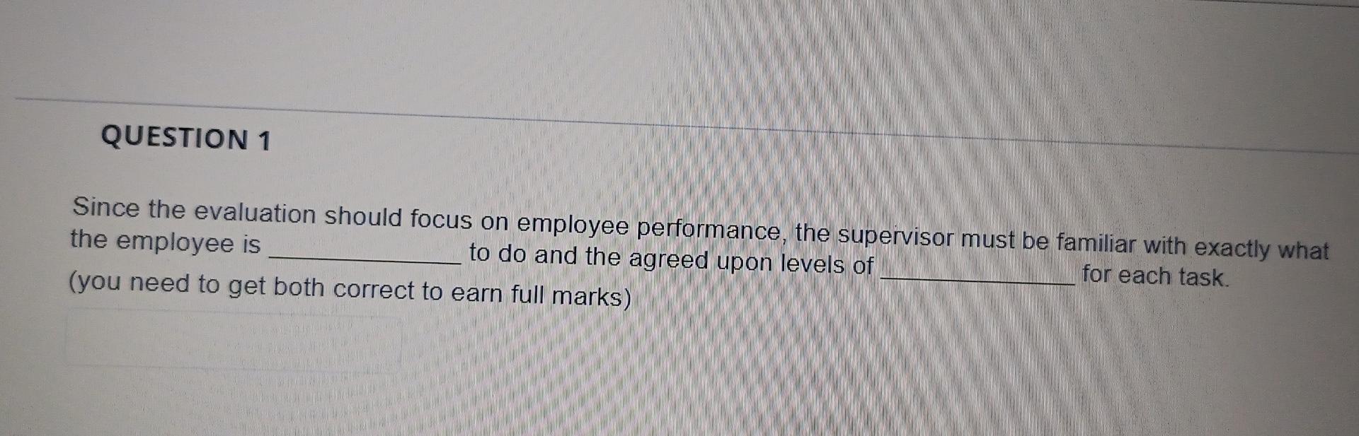 QUESTION 1 Since the evaluation should focus on