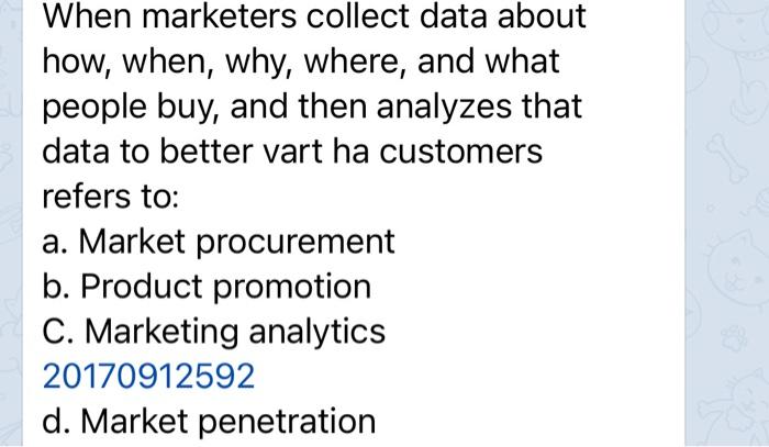 When marketers collect data about how, when, why,