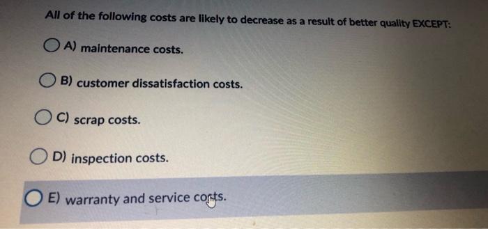 All of the following costs are likely to decrease